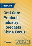 Oral Care Products Industry Forecasts - China Focus- Product Image