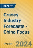 Cranes Industry Forecasts - China Focus- Product Image