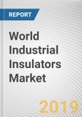 World Industrial Insulators Market - Opportunities and Forecast, 2017 - 2023- Product Image