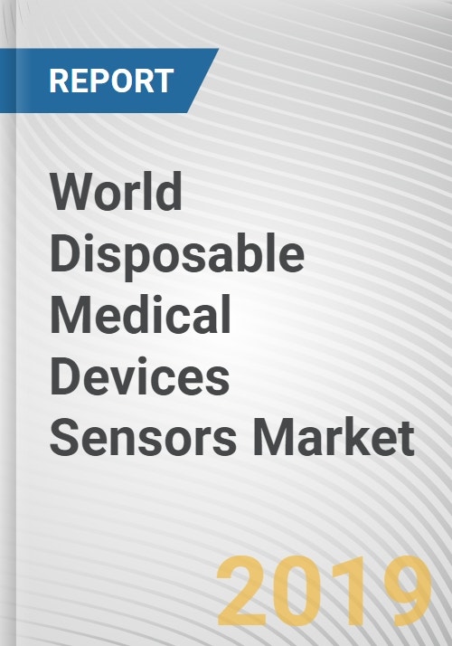 World Disposable Medical Devices Sensors Market Opportunities and