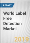 World Label Free Detection Market - Opportunities and Forecasts, 2017 - 2023- Product Image