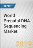 World Prenatal DNA Sequencing Market - Opportunities and Forecasts, 2017 - 2023- Product Image