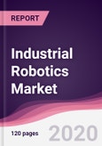 Industrial Robotics Market - Forecast (2020 - 2025)- Product Image