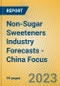 Non-Sugar Sweeteners Industry Forecasts - China Focus - Product Image