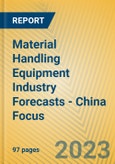 Material Handling Equipment Industry Forecasts - China Focus- Product Image