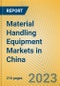 Material Handling Equipment Markets in China - Product Image