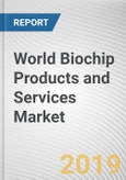 World Biochip Products and Services Market - Opportunities and Forecasts, 2017 - 2023- Product Image