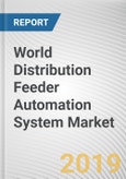 World Distribution Feeder Automation System Market - Opportunities and Forecast, 2017 - 2023- Product Image