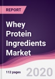 Whey Protein Ingredients Market - Forecast (2020 - 2025)- Product Image