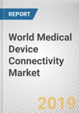 World Medical Device Connectivity Market - Opportunities and Forecasts, 2017 - 2023- Product Image