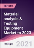 Material analysis & Testing Equipment Market to 2023- Product Image
