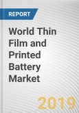 World Thin Film and Printed Battery Market - Opportunities and Forecasts, 2017 - 2023- Product Image