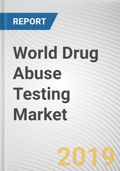 World Drug Abuse Testing Market Opportunities and Forecasts, 2017 2023
