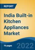 India Built-in Kitchen Appliances Market, By Product Type (Built-in Hobs, Built-in Hoods, Built-in Ovens & Microwaves, Built-in Dishwashers, Built-in Refrigerators, and Others), By Distribution Channel, By Region, Competition, Forecast & Opportunities, 2018-2028- Product Image