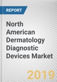 North American Dermatology Diagnostic Devices Market - Opportunities and Forecast, 2017 - 2023- Product Image