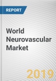 World Neurovascular Market - Opportunities and Forecasts, 2017 - 2023- Product Image