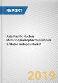Asia Pacific Nuclear Medicine/Radiopharmaceuticals & Stable Isotopes Market - Opportunities and Forecasts, 2017 - 2023- Product Image