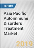 Asia Pacific Autoimmune Disorders Treatment Market - Opportunities and Forecasts, 2017 - 2023- Product Image