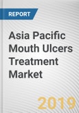 Asia Pacific Mouth Ulcers Treatment Market - Opportunities and Forecasts, 2017 - 2023- Product Image
