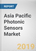 Asia Pacific Photonic Sensors Market - Opportunities and Forecasts, 2017 - 2023- Product Image
