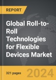 Roll-to-Roll Technologies for Flexible Devices - Global Strategic Business Report- Product Image