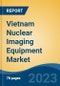 Vietnam Nuclear Imaging Equipment Market, By Type (PET Imaging Systems, Gamma Camera Imaging Systems), By Application (Oncology, Cardiology, Neurology, Others), By End User, By Region, Competition Forecast & Opportunities, 2027 - Product Thumbnail Image