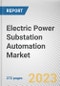 Electric Power Substation Automation Market By Offering, By Type, By Component: Global Opportunity Analysis and Industry Forecast, 2023-2032 - Product Thumbnail Image