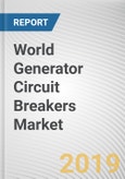 World Generator Circuit Breakers Market - Opportunities and Forecasts, 2017 - 2023- Product Image