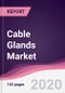 Cable Glands Market - Forecast (2020 - 2025) - Product Thumbnail Image
