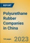 Polyurethane Rubber Companies in China - Product Image