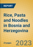Rice, Pasta and Noodles in Bosnia and Herzegovina- Product Image