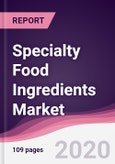 Specialty Food Ingredients Market - Forecast (2020 - 2025)- Product Image