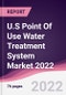 U.S Point Of Use Water Treatment System Market 2022 - Product Thumbnail Image