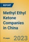 Methyl Ethyl Ketone Companies in China - Product Image