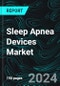 Sleep Apnea Devices Market, Size, Global Forecast 2024-2030, Industry Trends, Share, Growth, Insight, Impact of Inflation, Products Types, Diagnostic Devices, End User, Countries, Companies Analysis - Product Thumbnail Image