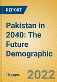 Pakistan in 2040: The Future Demographic- Product Image