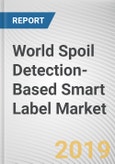 World Spoil Detection-Based Smart Label Market - Opportunities and Forecasts, 2017 - 2023- Product Image
