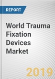 World Trauma Fixation Devices Market - Opportunities and Forecasts, 2017 - 2023- Product Image