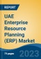 UAE Enterprise Resource Planning (ERP) Market By Component (Software and Services), By Deployment Type (On-Premises and Cloud), By Function, By End User, By Enterprise, By Region, Competition Forecast & Opportunities, 2027 - Product Thumbnail Image