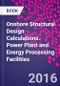 Onshore Structural Design Calculations. Power Plant and Energy Processing Facilities - Product Thumbnail Image