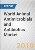 World Animal Antimicrobials and Antibiotics Market - Opportunities and Forecasts, 2017 - 2023- Product Image