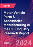 Motor Vehicle Parts & Accessories Manufacturing in the UK - Industry Research Report- Product Image