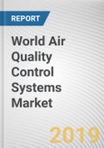 World Air Quality Control Systems Market - Opportunities and Forecasts, 2017 - 2023- Product Image