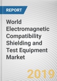 World Electromagnetic Compatibility Shielding and Test Equipment Market - Opportunities and Forecast, 2017 - 2023- Product Image