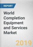 World Completion Equipment and Services Market - Opportunities and Forecasts, 2017 - 2023- Product Image