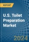 U.S. Toilet Preparation Market Analysis and Forecast to 2025 - Product Image