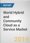 World Hybrid and Community Cloud as a Service Market - Opportunities and Forecasts, 2017 - 2023- Product Image