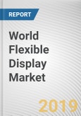 World Flexible Display Market - Opportunities and Forecasts, 2017 - 2023- Product Image