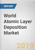 World Atomic Layer Deposition Market - Opportunities and Forecasts, 2017 - 2023- Product Image