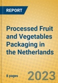 Processed Fruit and Vegetables Packaging in the Netherlands- Product Image
